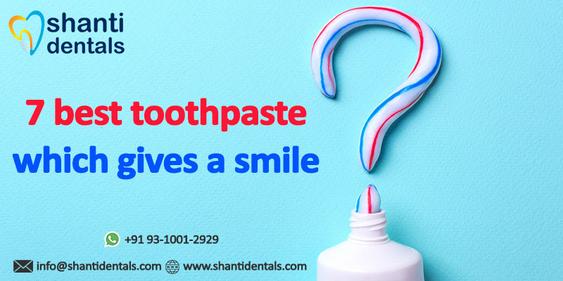7 Best Toothpaste Which Gives a Smile on Your Face and Healthy Teeth